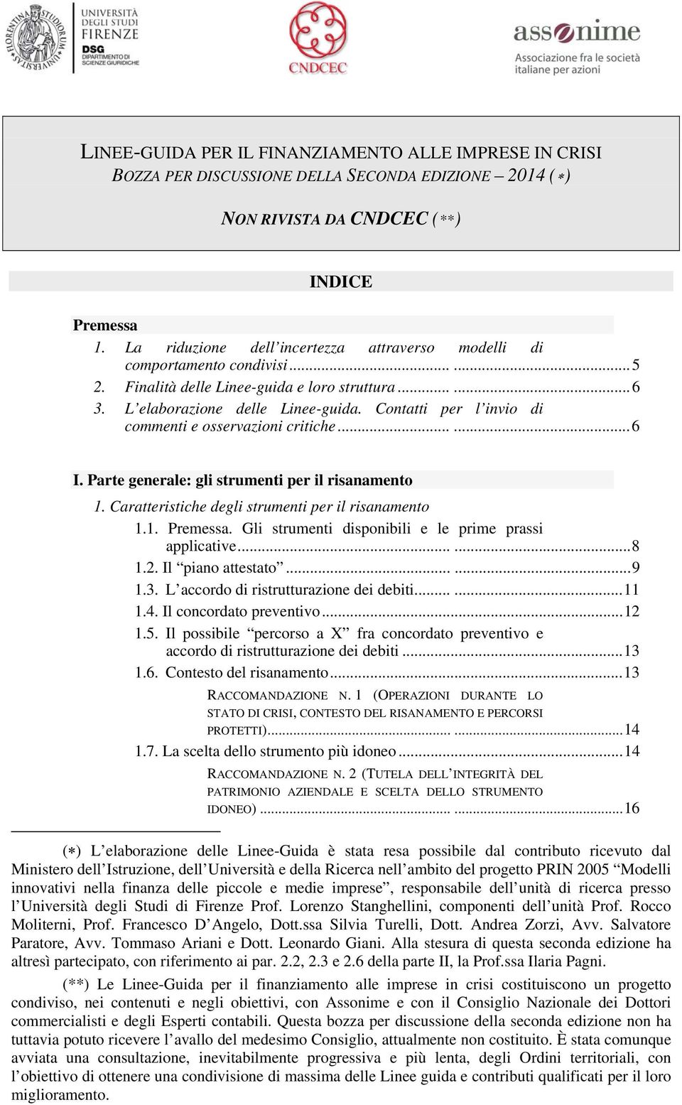 Contatti per l invio di commenti e osservazioni critiche......6 I. Parte generale: gli strumenti per il risanamento 1. Caratteristiche degli strumenti per il risanamento 1.1. Premessa.