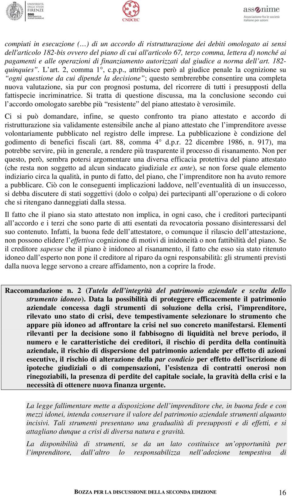 razioni di finanziamento autorizzati dal giudice a norma dell art. 182- quinquies. L art. 2, comma 1, c.p.