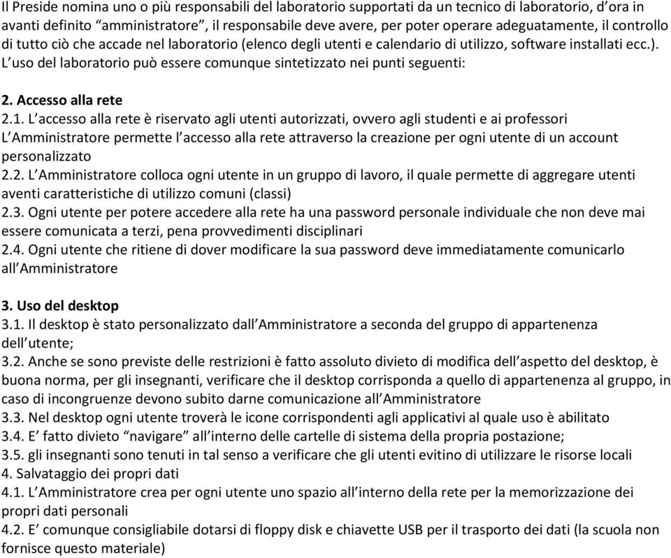 L uso del laboratorio può essere comunque sintetizzato nei punti seguenti: 2. Accesso alla rete 2.1.