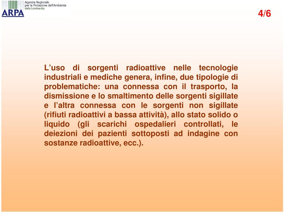 altra connessa con le sorgenti non sigillate (rifiuti radioattivi a bassa attività), allo stato solido o