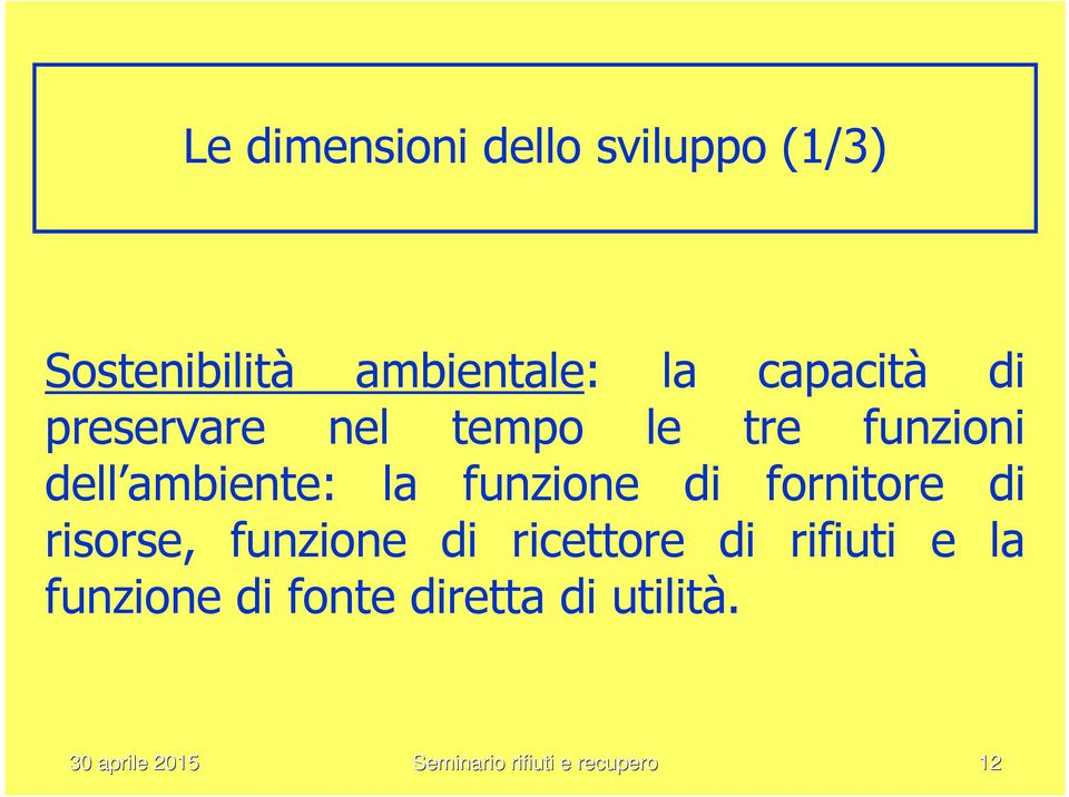 funzione di fornitore di risorse, funzione di ricettore di rifiuti e la