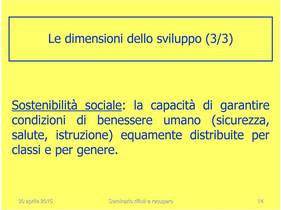 (sicurezza, salute, istruzione) equamente distribuite per