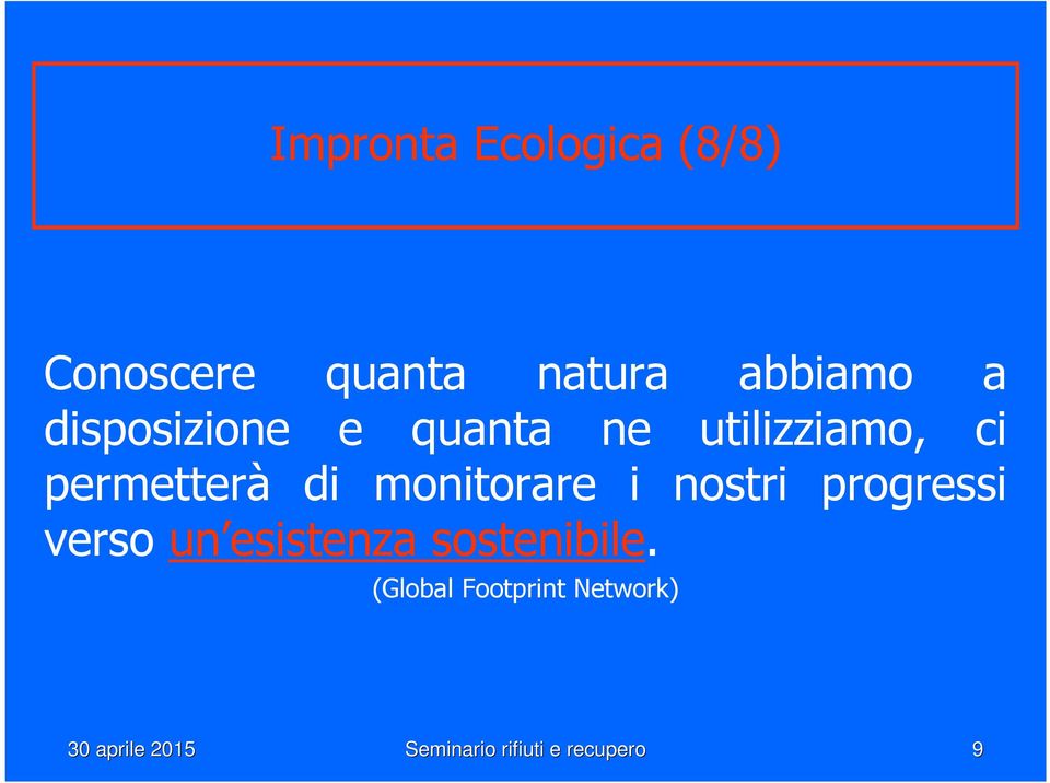 monitorare i nostri progressi verso un esistenza sostenibile.