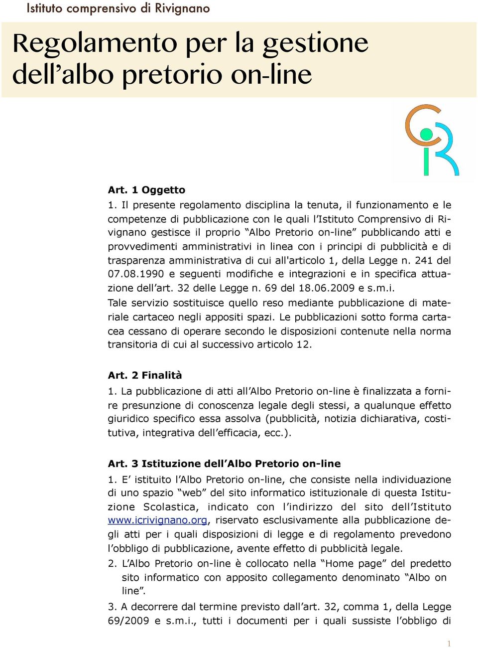 atti e provvedimenti amministrativi in linea con i principi di pubblicità e di trasparenza amministrativa di cui all'articolo 1, della Legge n. 241 del 07.08.