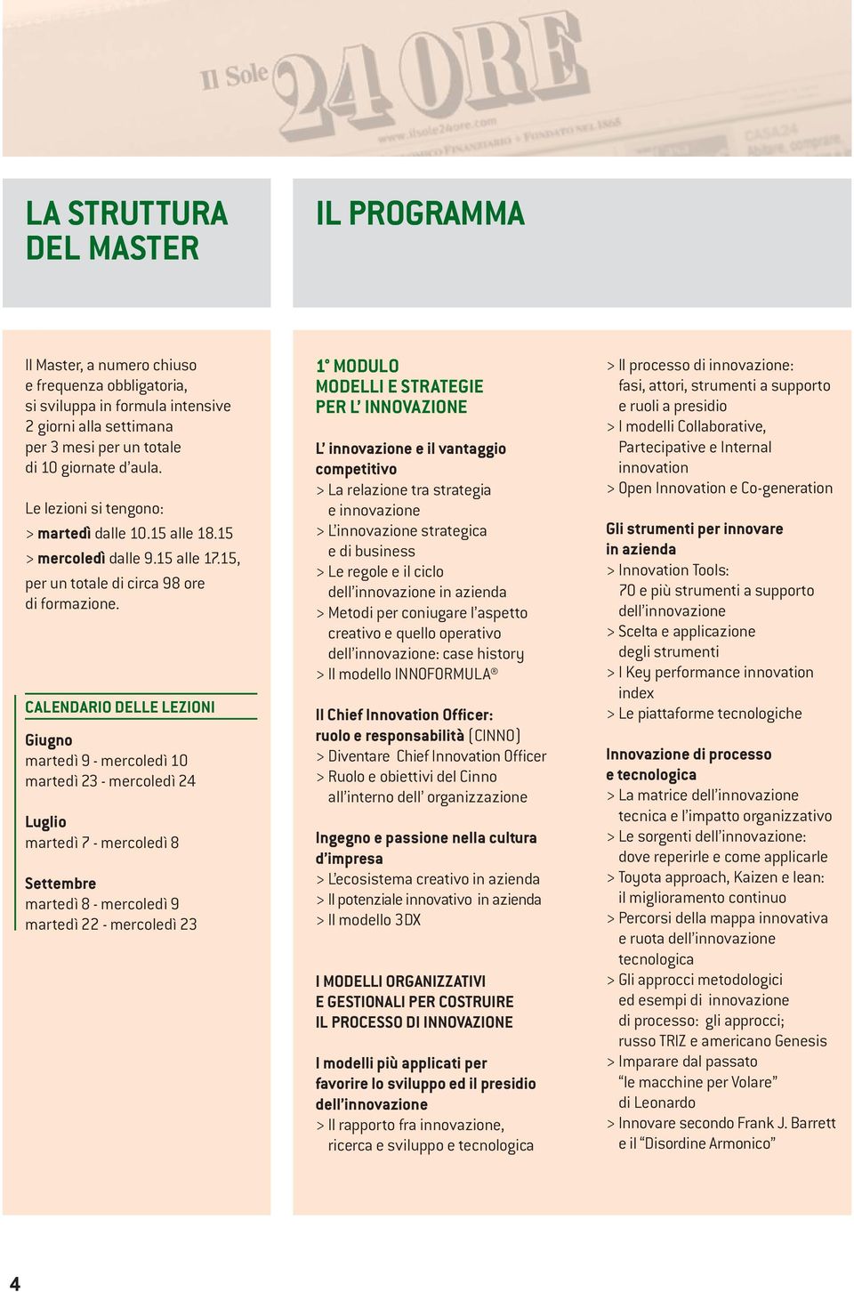 CALENDARIO DELLE LEZIONI Giugno martedì 9 - mercoledì 10 martedì 23 - mercoledì 24 Luglio martedì 7 - mercoledì 8 Settembre martedì 8 - mercoledì 9 martedì 22 - mercoledì 23 1 MODULO MODELLI E