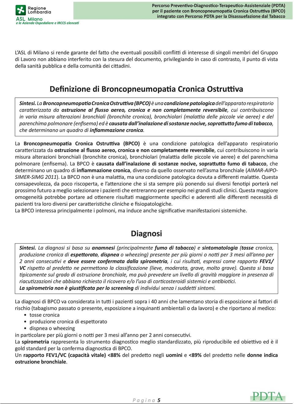 pubblica e della comunità dei cittadini. ilio richiesta la visita onistica dello sport Definizione di Broncopneumopatia Cronica Ostruttiva Sintesi.