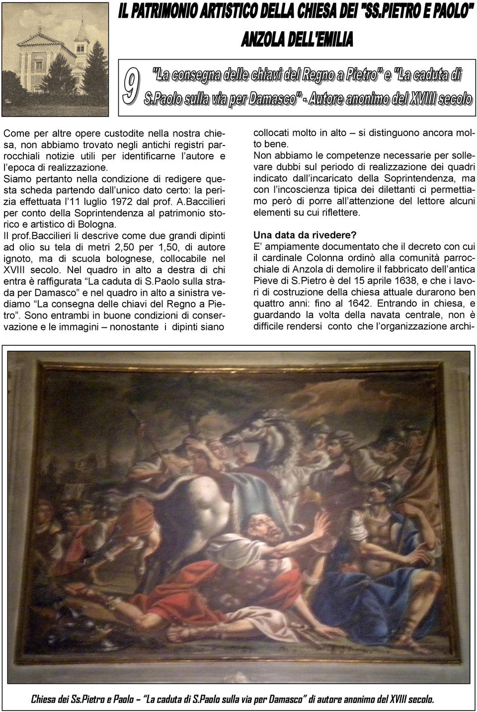 Baccilieri per conto della Soprintendenza al patrimonio storico e artistico di Bologna. Il prof.