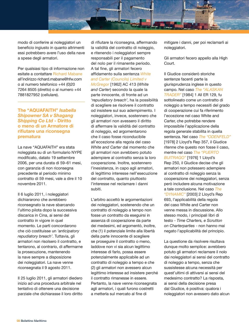 modificato, datato 19 settembre 2006, per una durata di 59 61 mesi, con garanzia di non riconsegna precedente al periodo minimo contratto di 59 mesi, vale a dire il 10 novembre 2011.