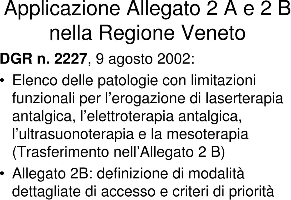 di laserterapia antalgica, l elettroterapia antalgica, l ultrasuonoterapia e la