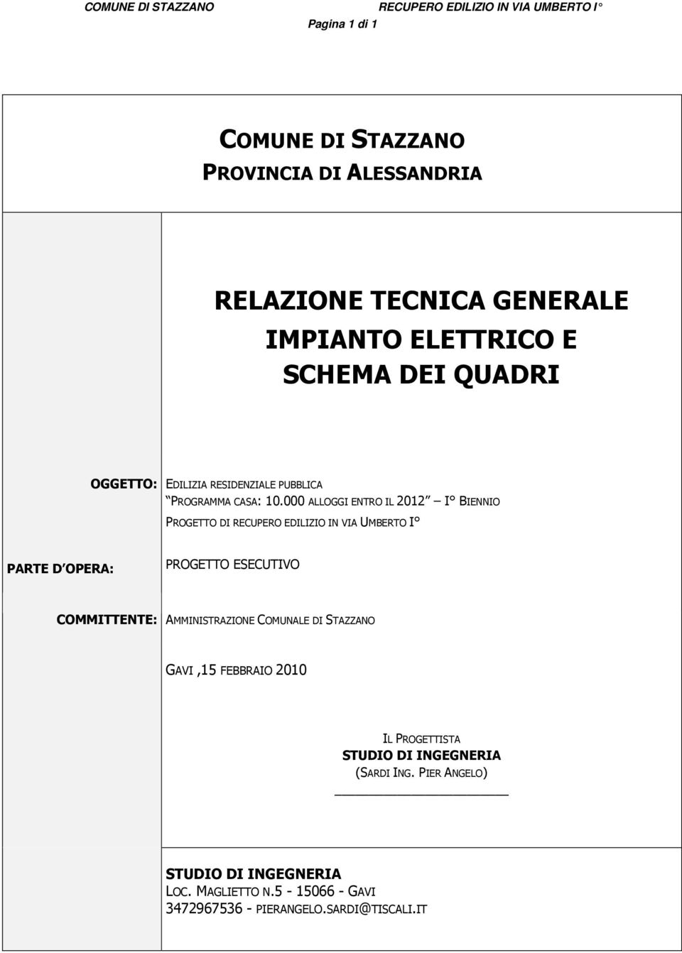 000 ALLOGGI ENTRO IL 2012 I BIENNIO PROGETTO DI RECUPERO EDILIZIO IN VIA UMBERTO I PARTE D OPERA: PROGETTO ESECUTIVO COMMITTENTE: