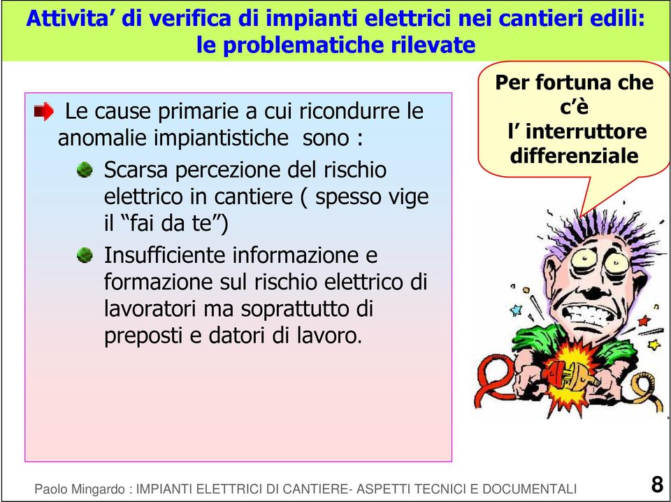 te ) Insufficiente informazione e formazione sul rischio elettrico di lavoratori ma soprattutto di preposti e datori di