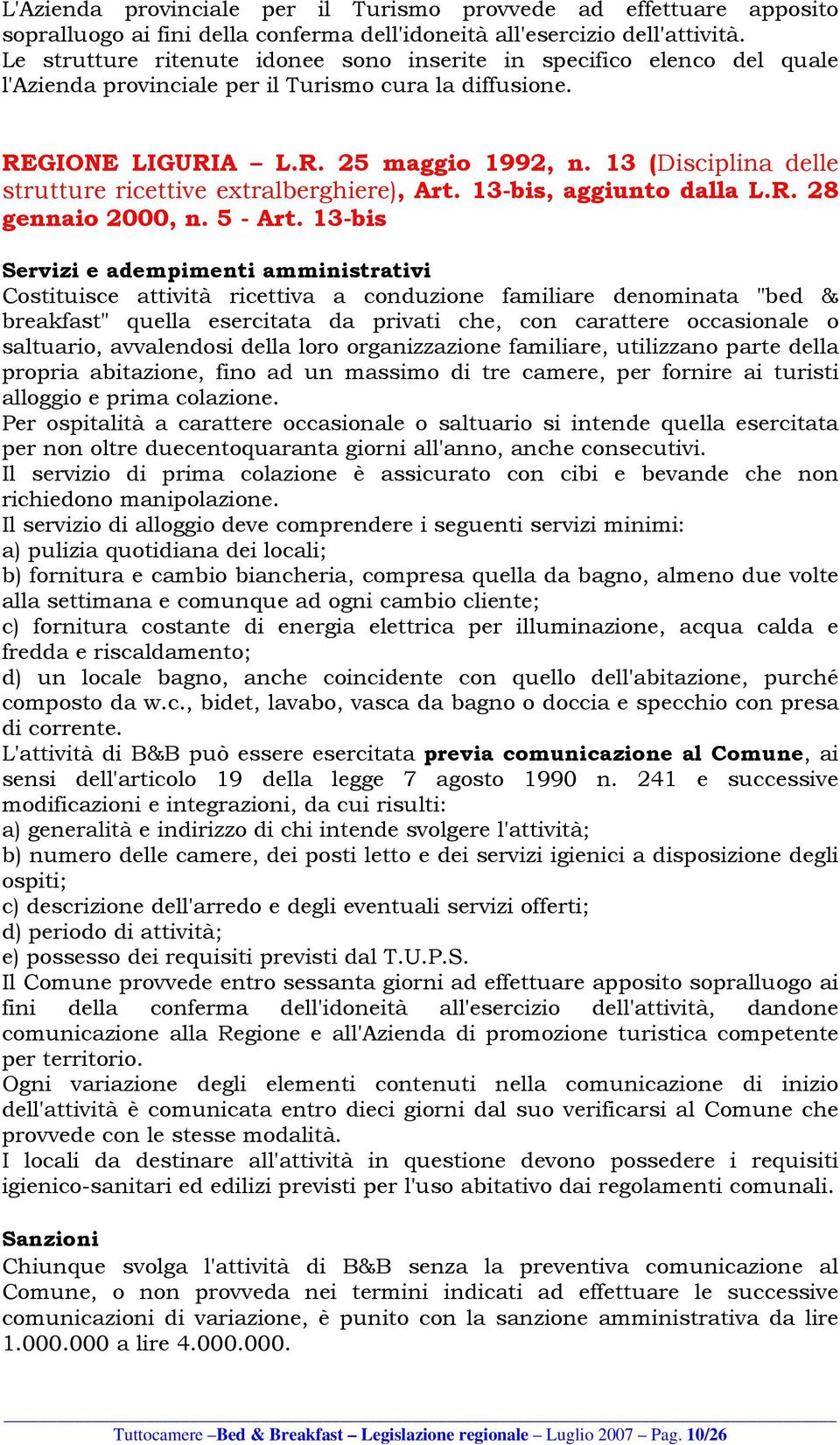 13 (Disciplina delle strutture ricettive extralberghiere), Art. 13-bis, aggiunto dalla L.R. 28 gennaio 2000, n. 5 - Art.