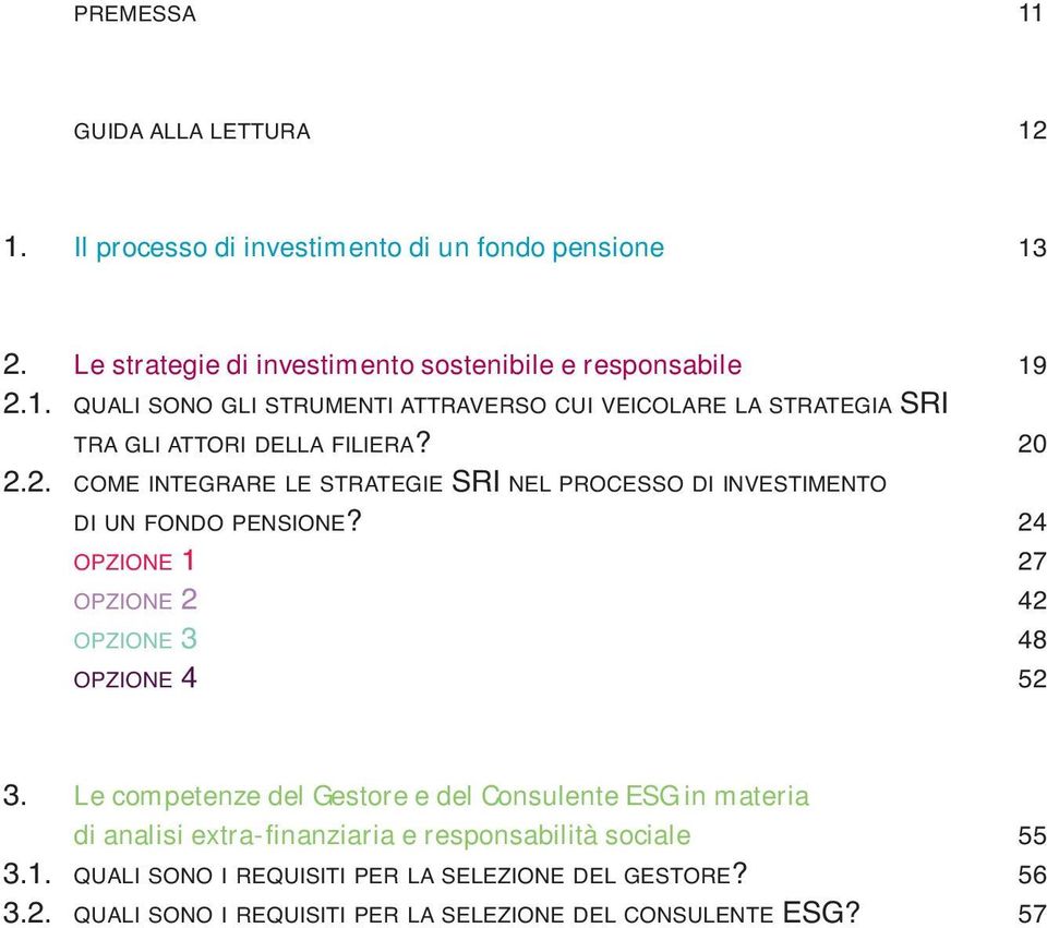 Le competenze del Gestore e del Consulente ESG in materia di analisi extra-finanziaria e responsabilità sociale 55 3.1.