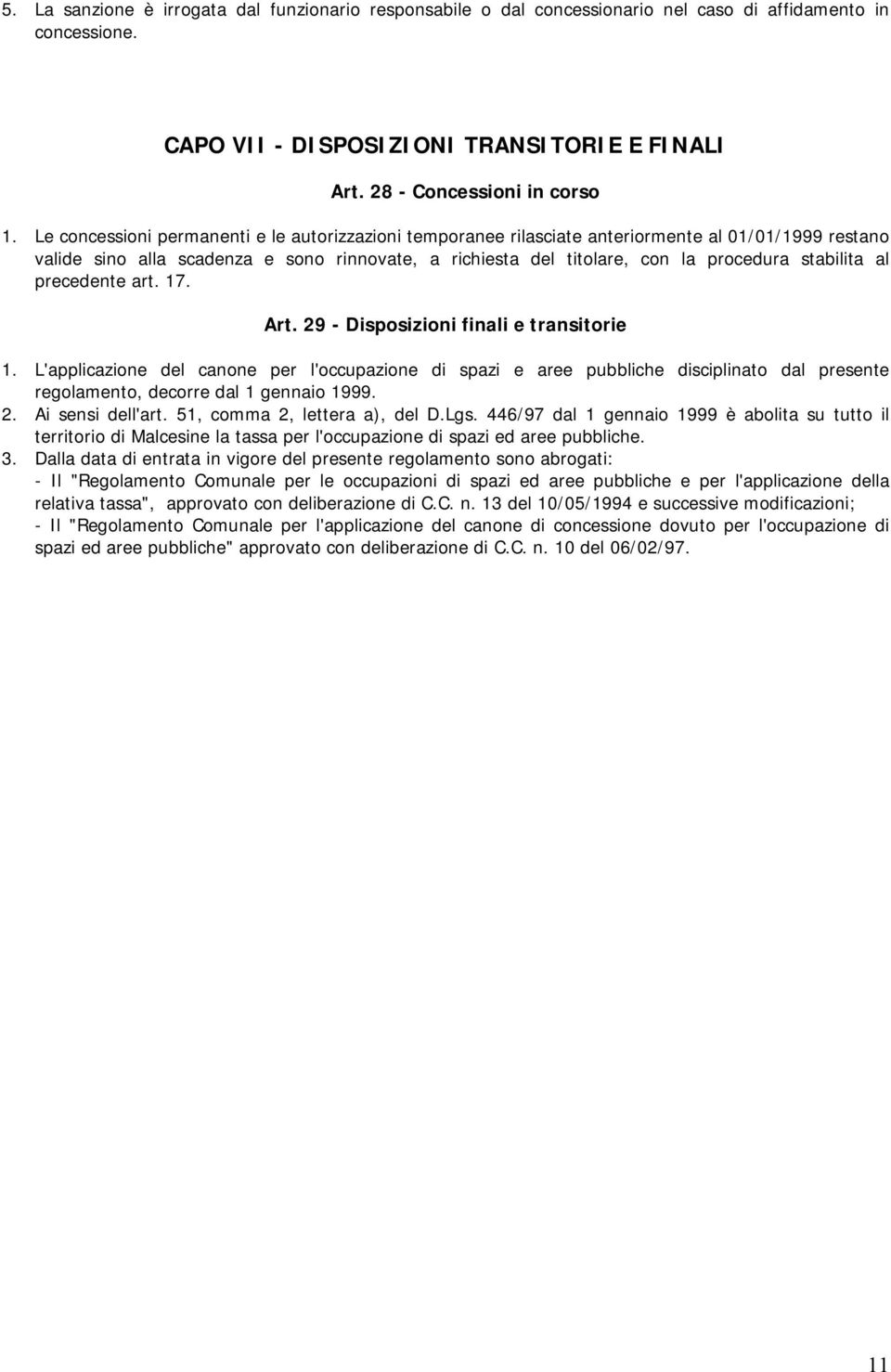 stabilita al precedente art. 17. Art. 29 - Disposizioni finali e transitorie 1.