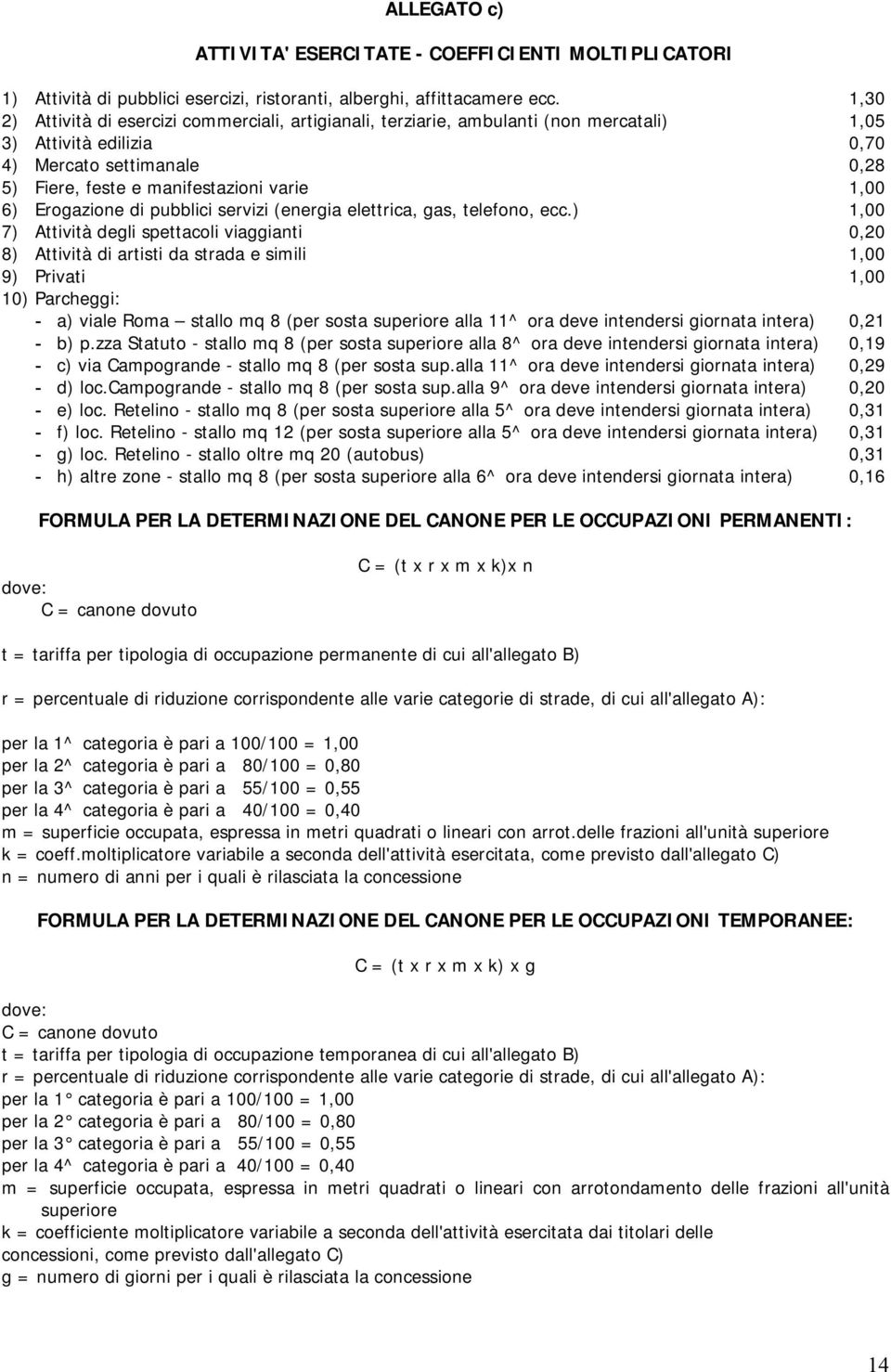 Erogazione di pubblici servizi (energia elettrica, gas, telefono, ecc.