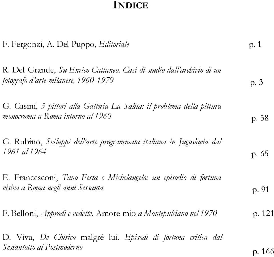 Rubino, Sviluppi dell arte programmata italiana in Jugoslavia dal 1961 al 1964 p. 65 E.