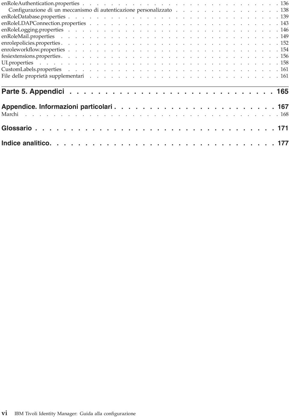 properties.............................. 154 fesiextensions.properties............................... 156 UI.properties.................................. 158 CustomLabels.properties.............................. 161 File delle proprietà supplementari.