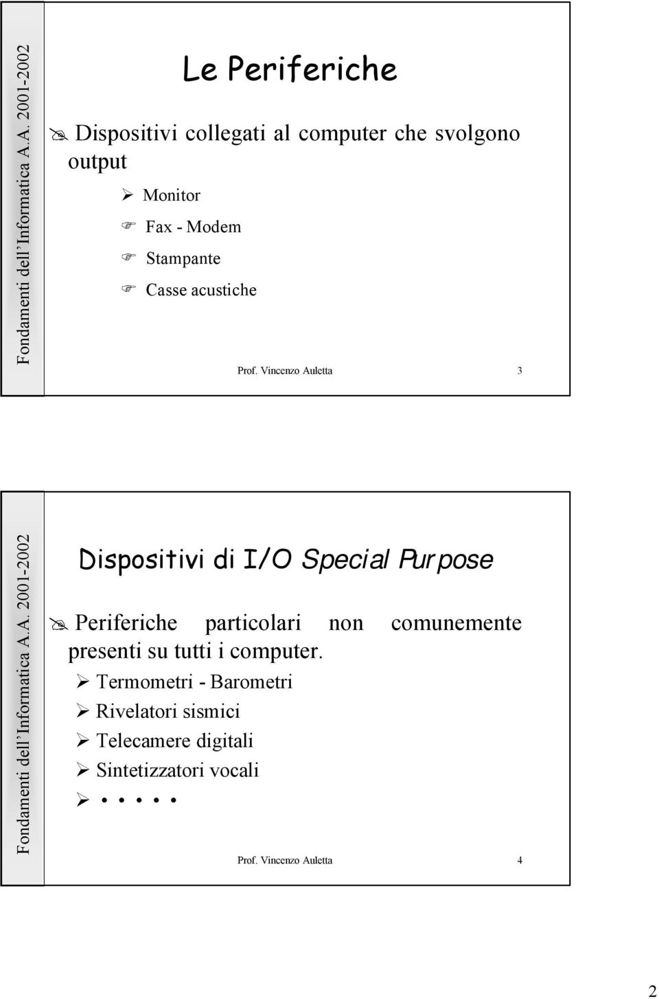 Vincenzo Auletta 3 Dispositivi di I/O Special Purpose Periferiche particolari non