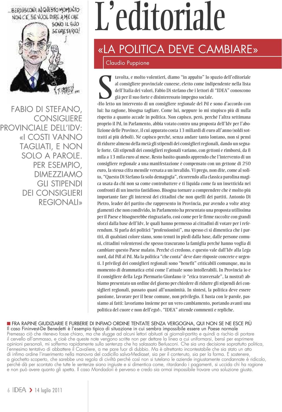 nella lista dell Italia dei valori, Fabio Di stefano che i lettori di IDEA conoscono già per il suo forte e disinteressato impegno sociale.