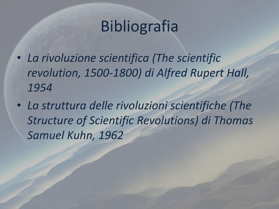 Hall, 1954 La struttura delle rivoluzioni scientifiche