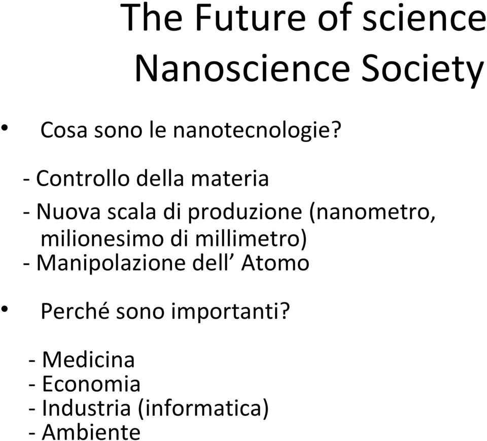 - Controllo della materia - Nuova scala di produzione (nanometro,