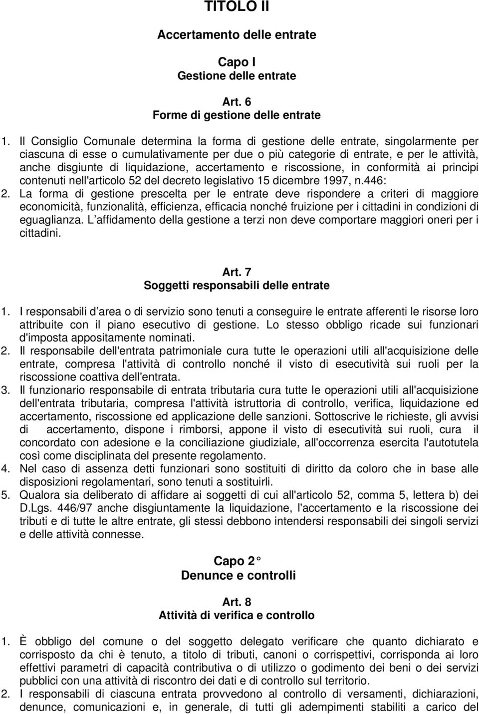 liquidazione, accertamento e riscossione, in conformità ai principi contenuti nell'articolo 52 del decreto legislativo 15 dicembre 1997, n.446: 2.