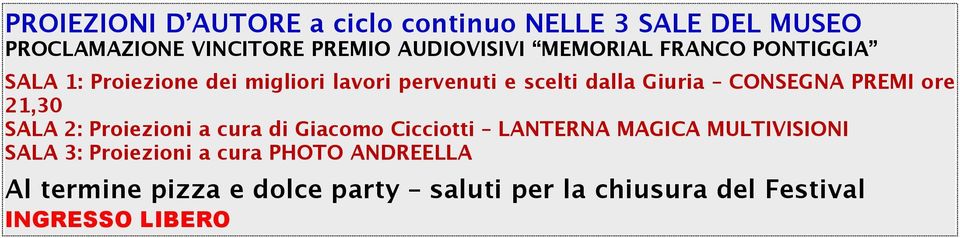 PREMI ore 21,30 SALA 2: Proiezioni a cura di Giacomo Cicciotti LANTERNA MAGICA MULTIVISIONI SALA 3: