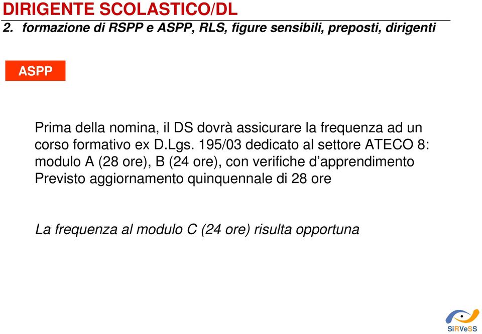 il DS dovrà assicurare la frequenza ad un corso formativo ex D.Lgs.