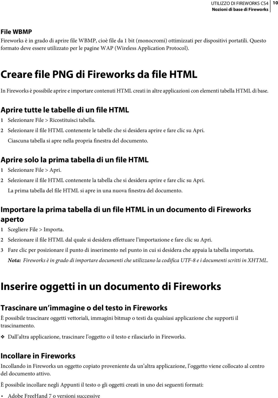 Creare file PNG di Fireworks da file HTML In Fireworks è possibile aprire e importare contenuti HTML creati in altre applicazioni con elementi tabella HTML di base.