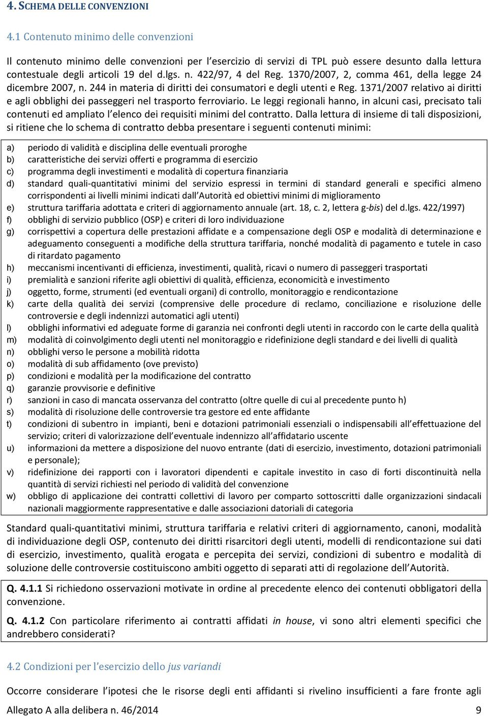 422/97, 4 del Reg. 1370/2007, 2, comma 461, della legge 24 dicembre 2007, n. 244 in materia di diritti dei consumatori e degli utenti e Reg.