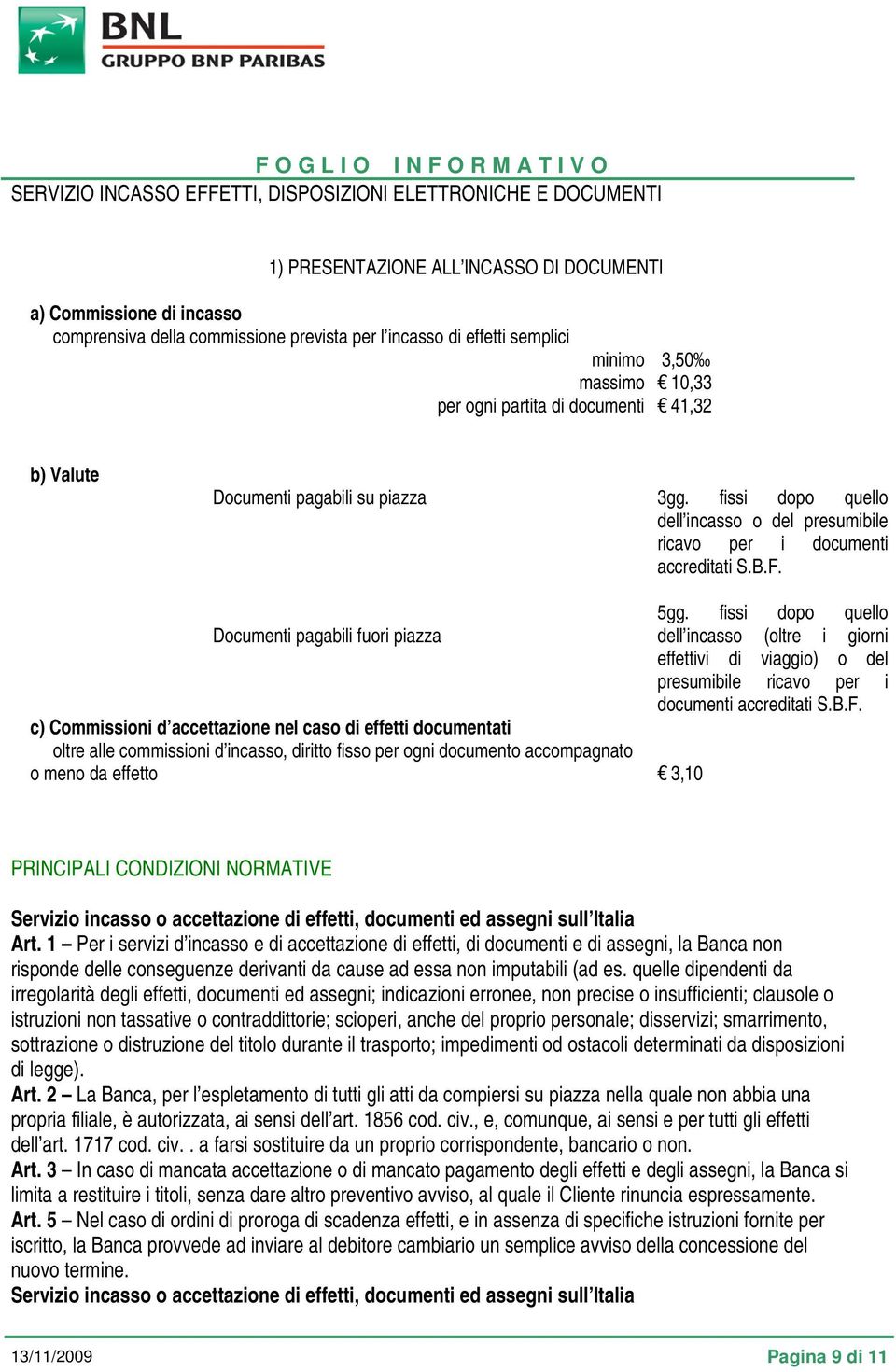 fissi dopo quello Documenti pagabili fuori piazza dell incasso (oltre i giorni effettivi di viaggio) o del presumibile ricavo per i documenti accreditati S.B.F.