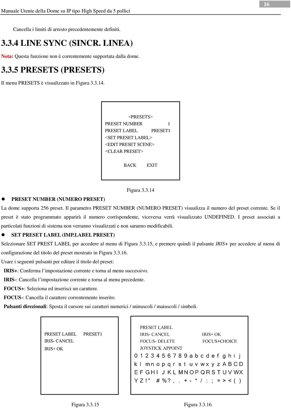 Il parametro PRESET NUMBER (NUMERO PRESET) visualizza il numero del preset corrente. Se il preset è stato programmato apparirà il numero corrispondente, viceversa verrà visualizzato UNDEFINED.