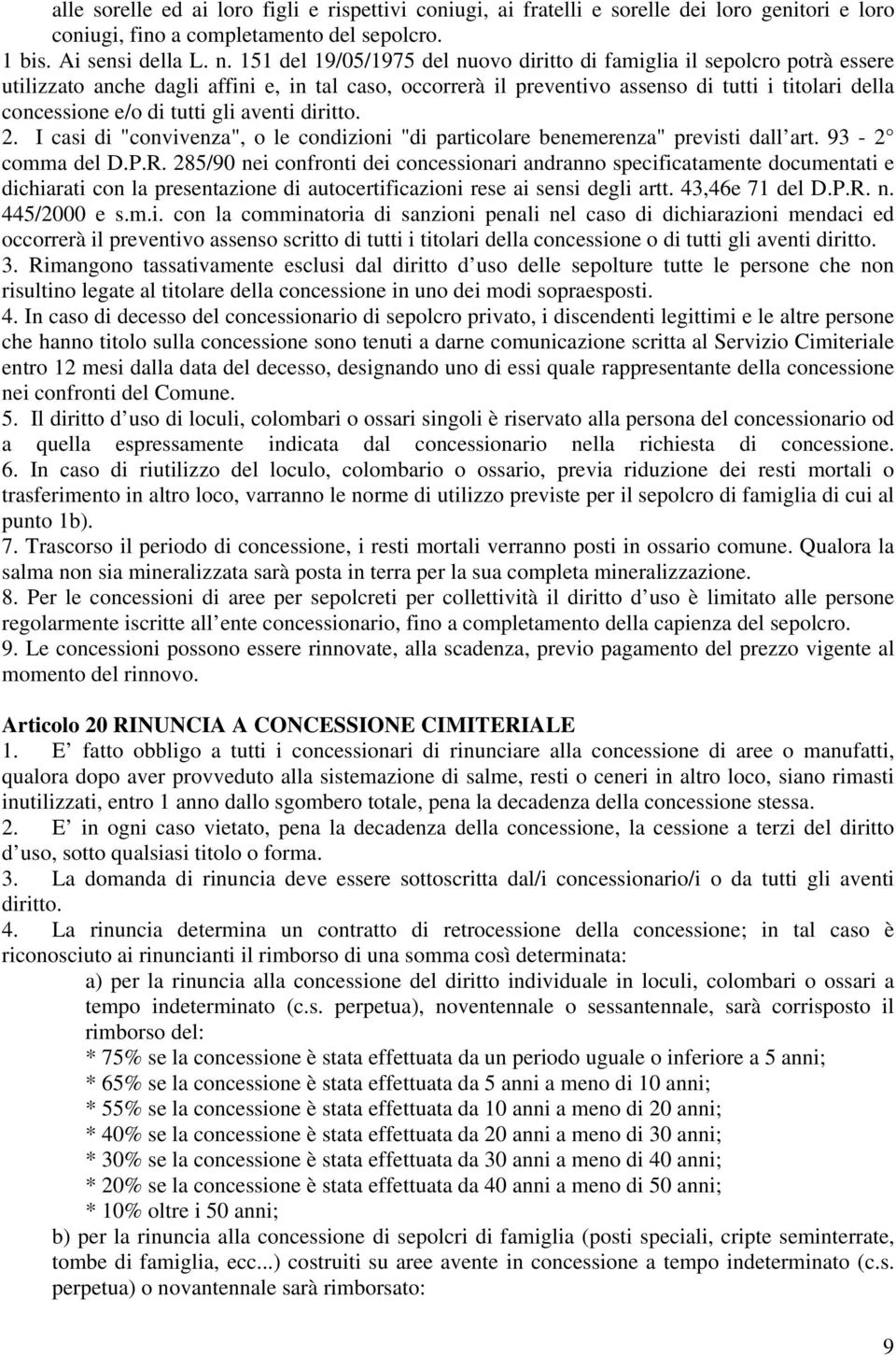 tutti gli aventi diritto. 2. I casi di "convivenza", o le condizioni "di particolare benemerenza" previsti dall art. 93-2 comma del D.P.R.