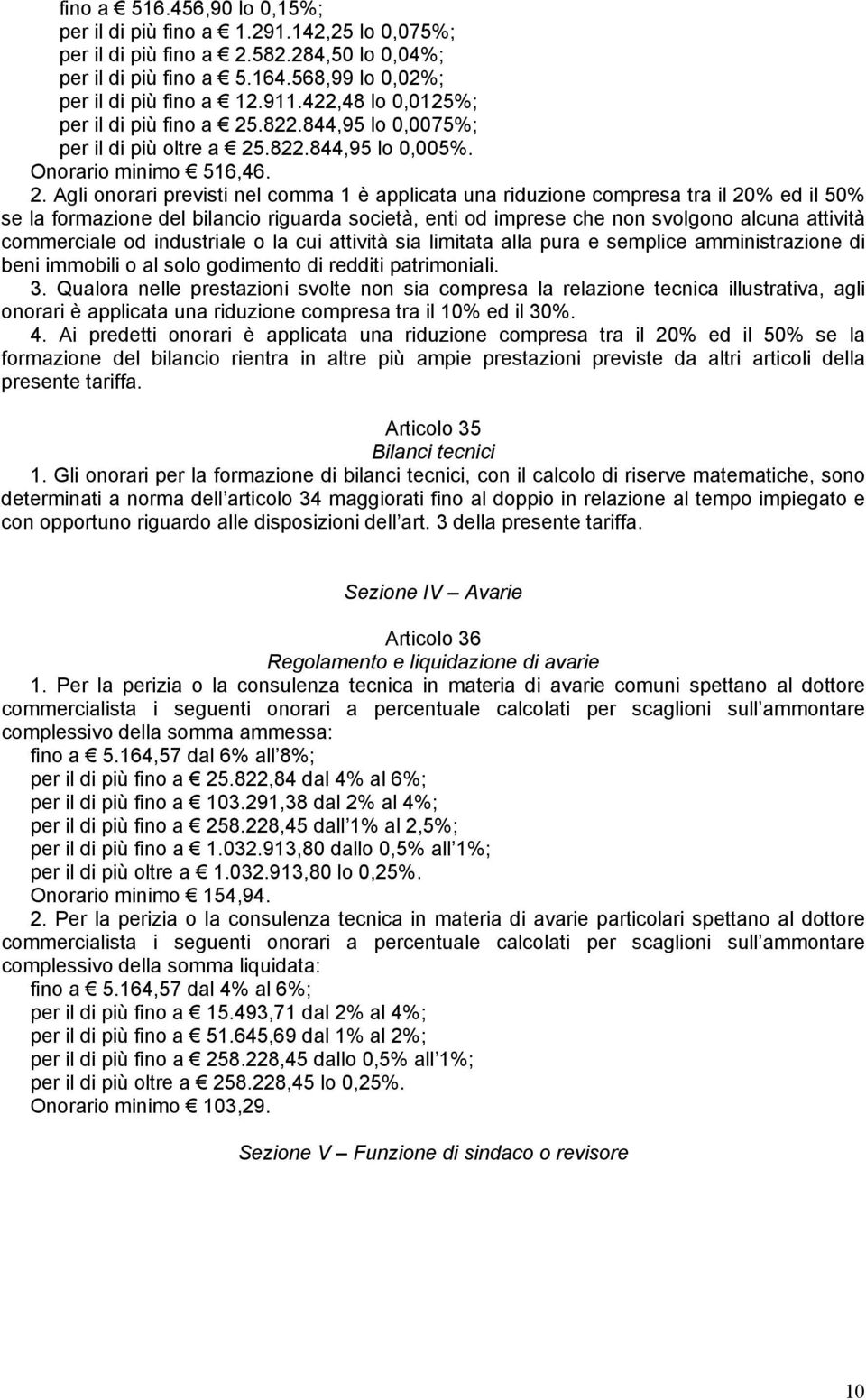 .822.844,95 lo 0,0075%; per il di più oltre a 25