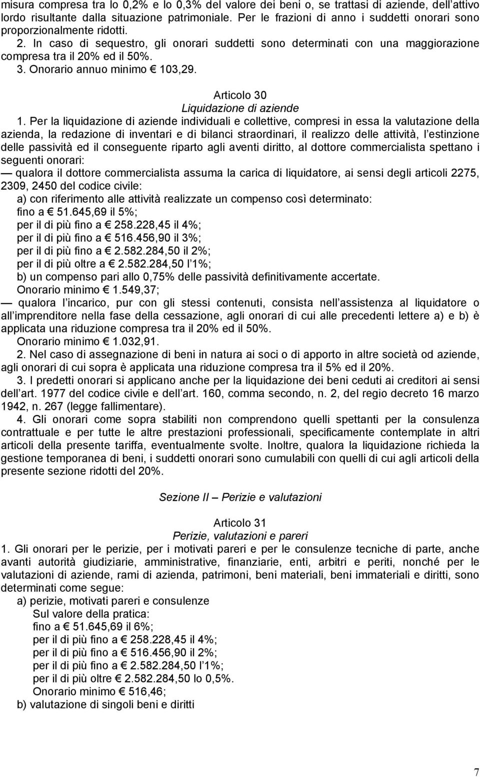 Onorario annuo minimo 103,29. Articolo 30 Liquidazione di aziende 1.