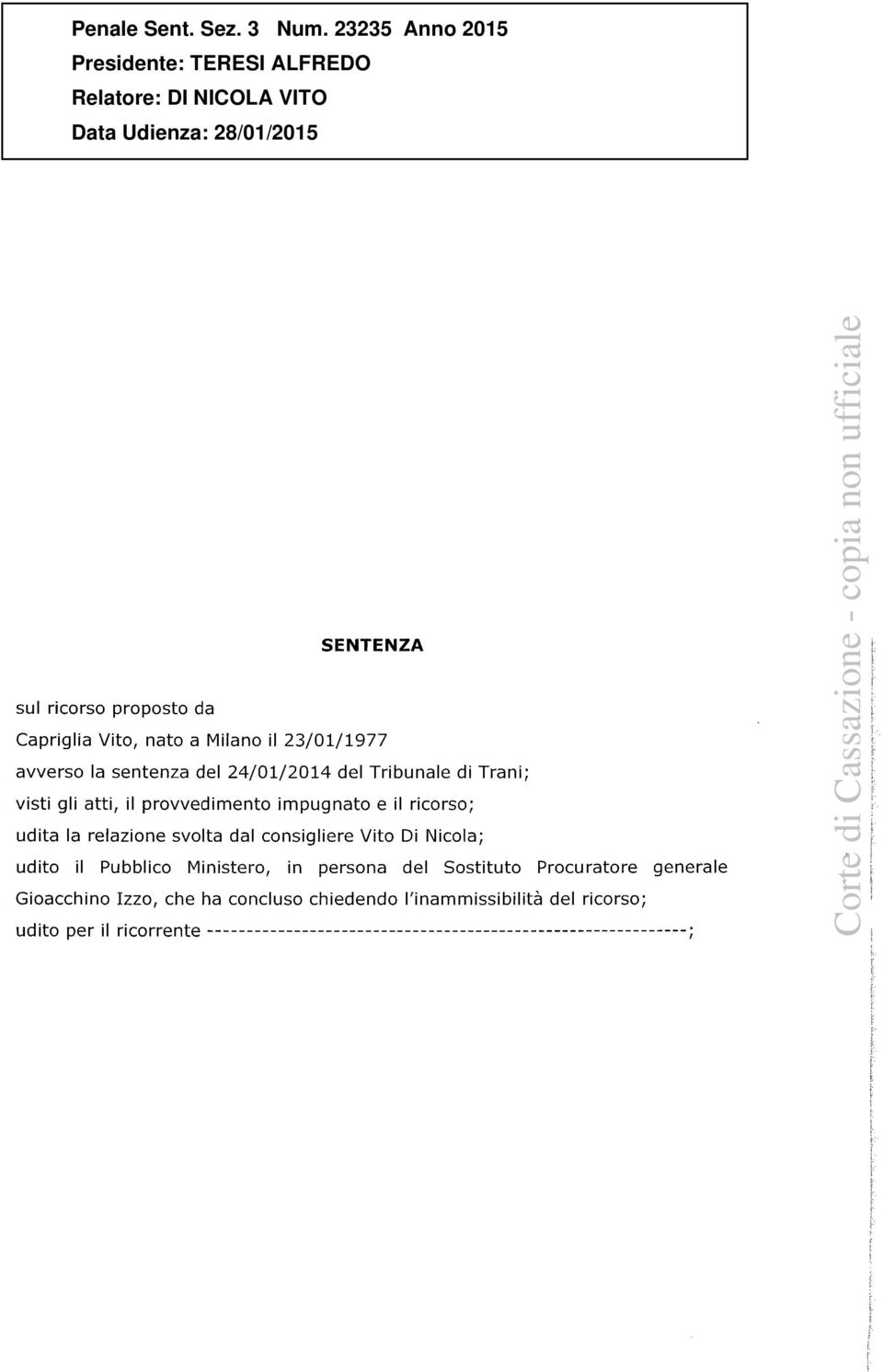 Vito, nato a Milano il 23/01/1977 avverso la sentenza del 24/01/2014 del Tribunale di Trani; visti gli atti, il provvedimento impugnato