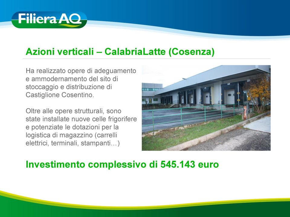 Oltre alle opere strutturali, sono state installate nuove celle frigorifere e potenziate le