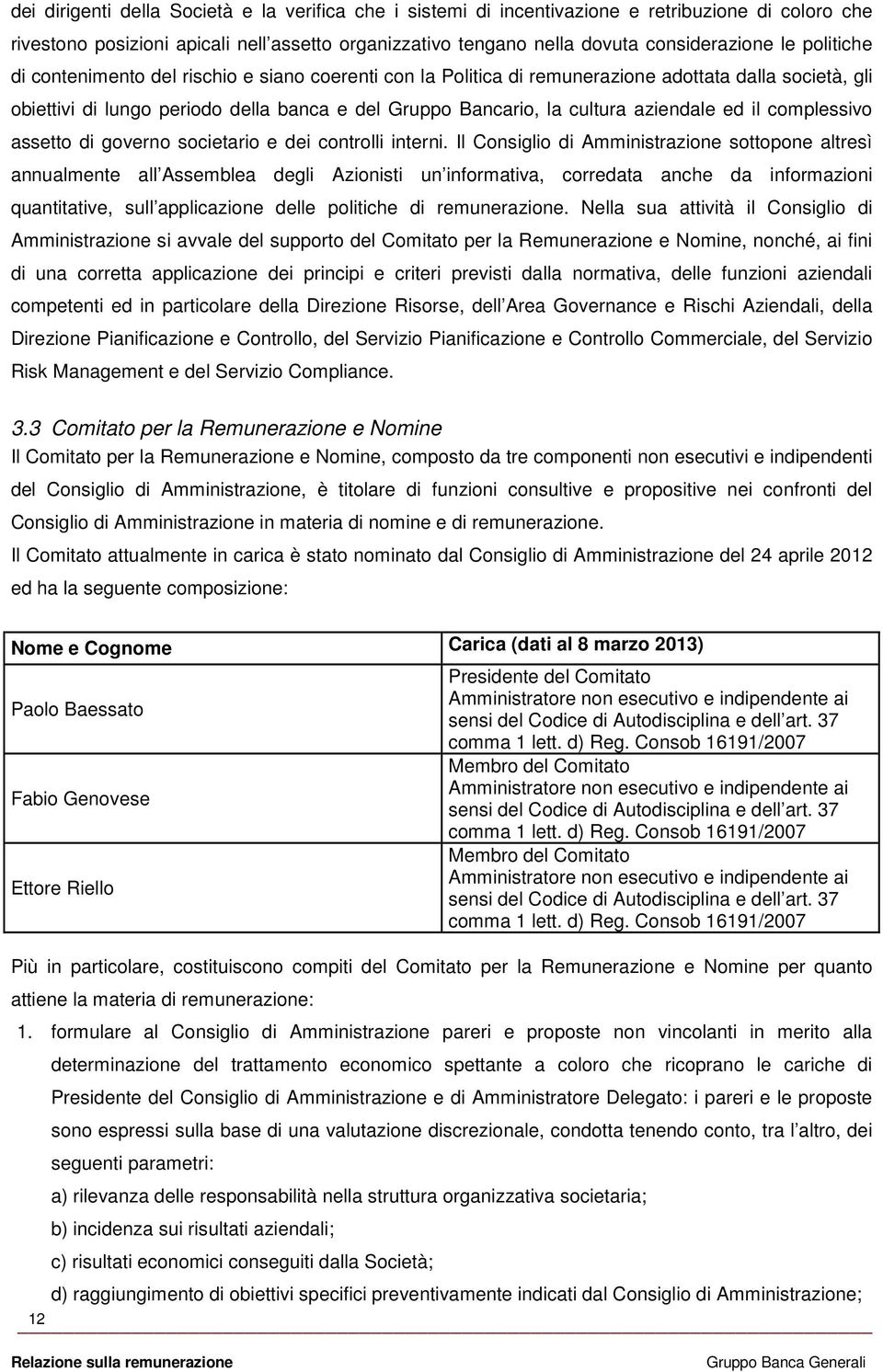 ed il complessivo assetto di governo societario e dei controlli interni.