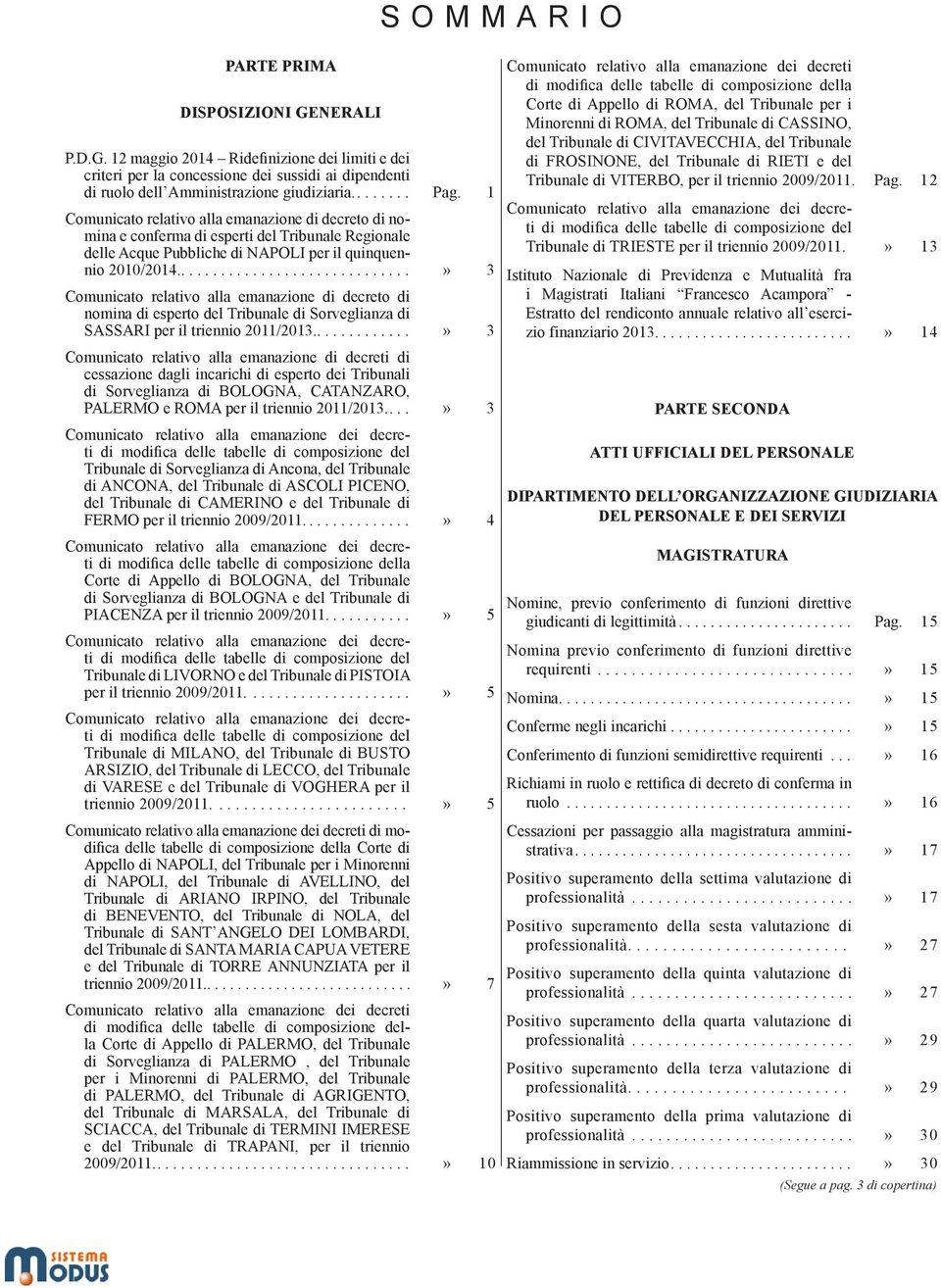 ....» 3 Comunicato relativo alla emanazione di decreto di nomina di esperto del Tribunale di Sorveglianza di SASSARI per il triennio 2011/2013.
