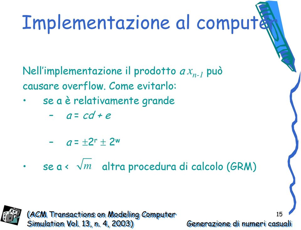 Come evitarlo: se a è relativamente grande a = cd + e a = ±2 r ± 2 w