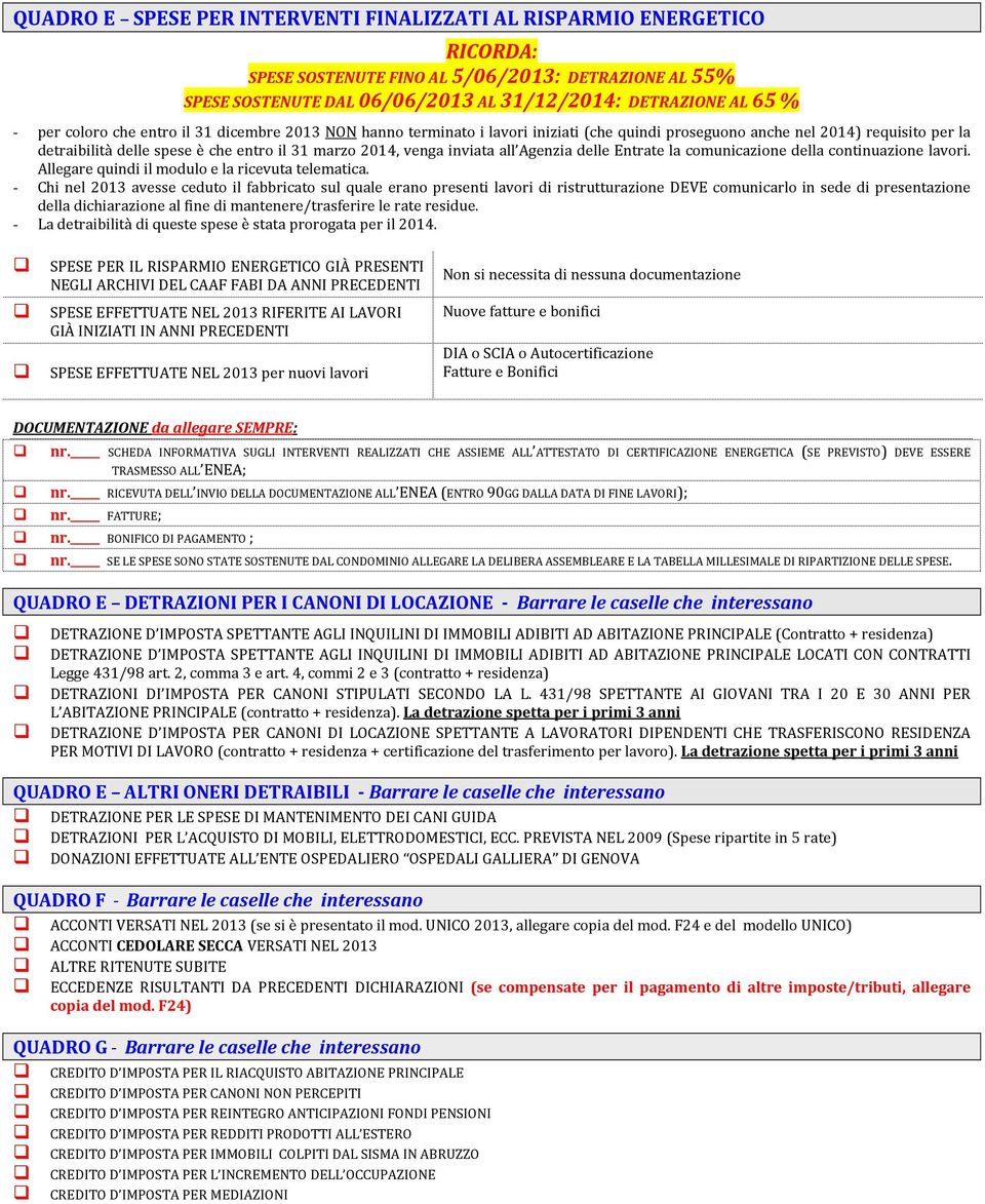 all Agenzia delle Entrate la comunicazione della continuazione lavori. Allegare quindi il modulo e la ricevuta telematica.