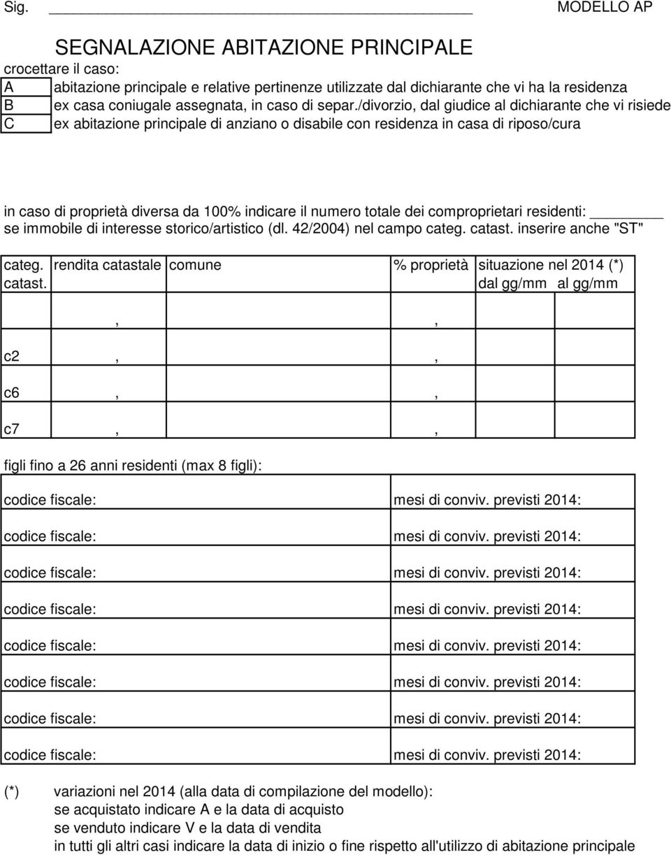 /divorzio, dal giudice al dichiarante che vi risiede C ex abitazione principale di anziano o disabile con residenza in casa di riposo/cura in caso di proprietà diversa da 100% indicare il numero