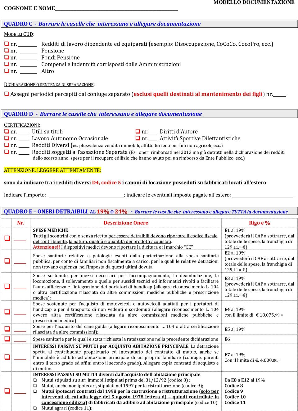 Altro DICHIARAZIONE O SENTENZA DI SEPARAZIONE: Assegni periodici percepiti dal coniuge separato (esclusi quelli destinati al mantenimento dei figli) nr.