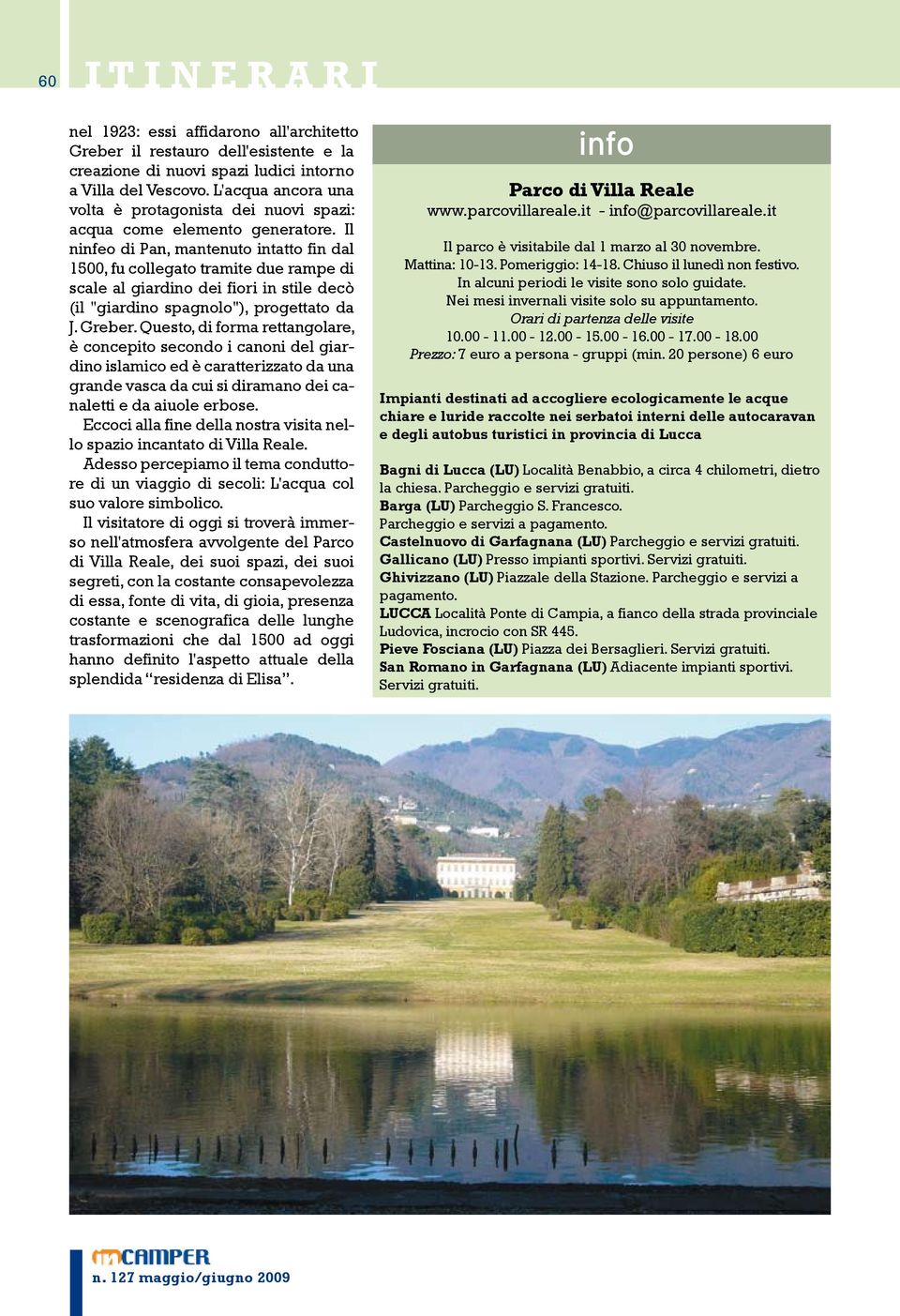 Il ninfeo di Pan, mantenuto intatto fin dal 1500, fu collegato tramite due rampe di scale al giardino dei fiori in stile decò (il "giardino spagnolo"), progettato da J. Greber.