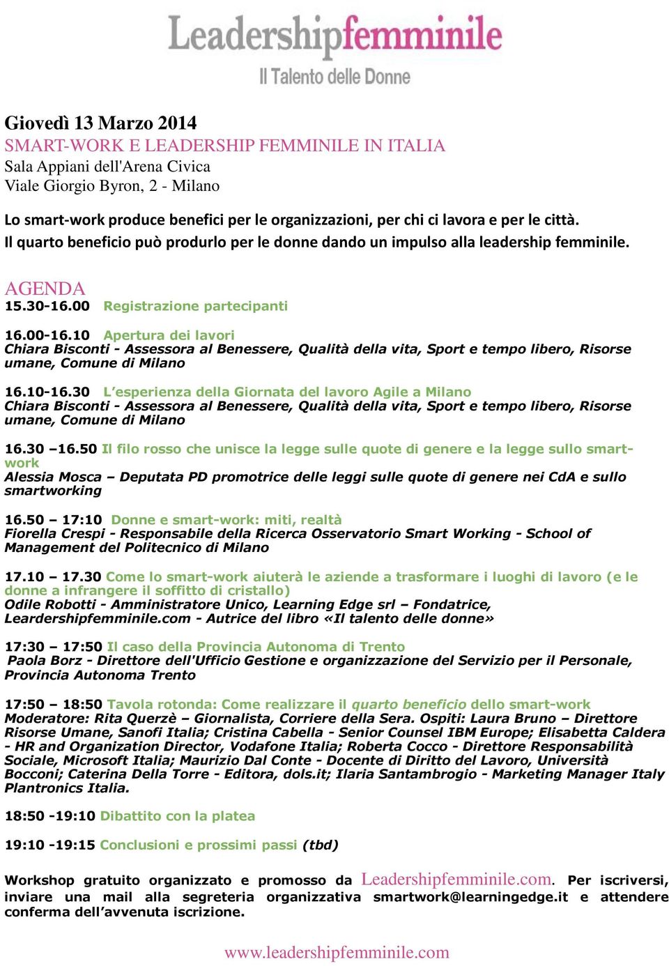 10 Apertura dei lavori Chiara Bisconti - Assessora al Benessere, Qualità della vita, Sport e tempo libero, Risorse umane, Comune di Milano 16.10-16.