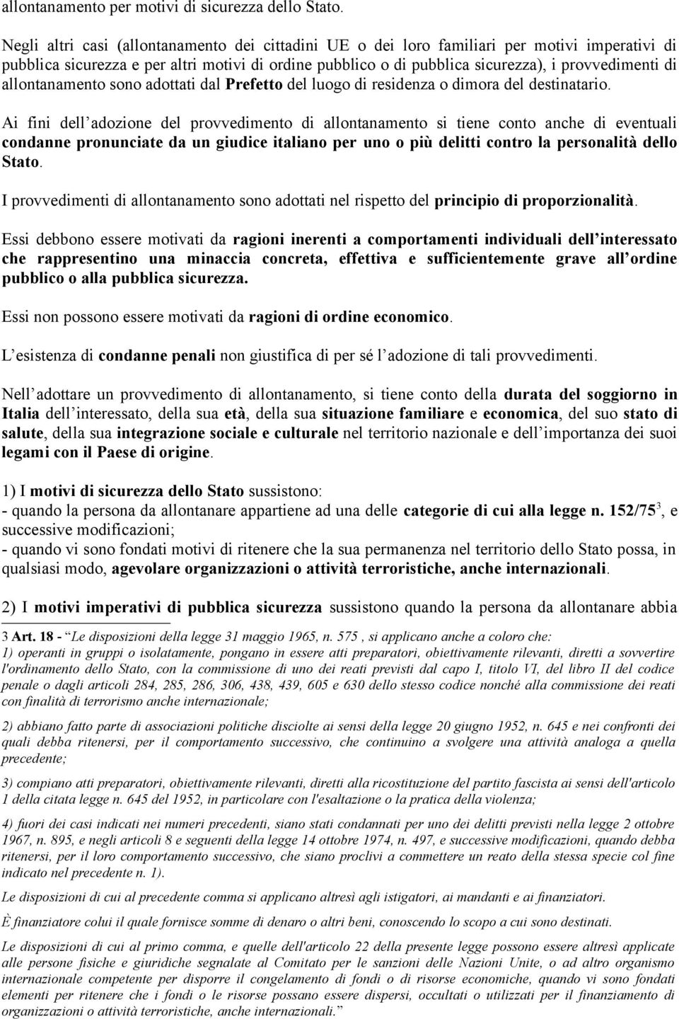 allontanamento sono adottati dal Prefetto del luogo di residenza o dimora del destinatario.