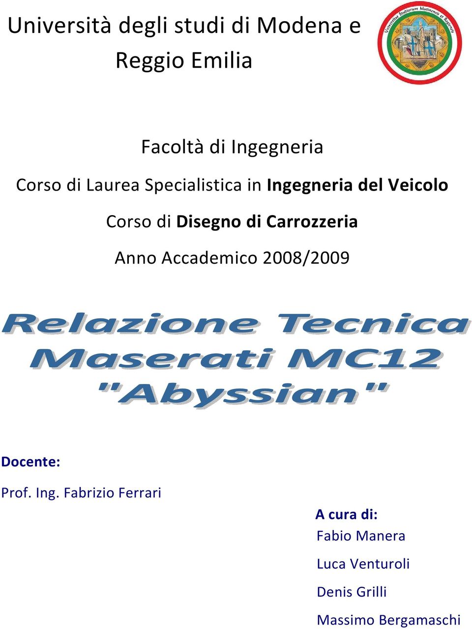 di Carrozzeria Anno Accademico 2008/2009 Docente: Prof. Ing.