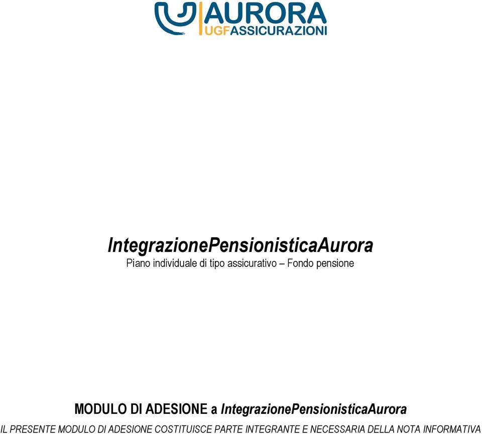 IntegrazionePensionisticaAurora IL PRESENTE MODULO DI