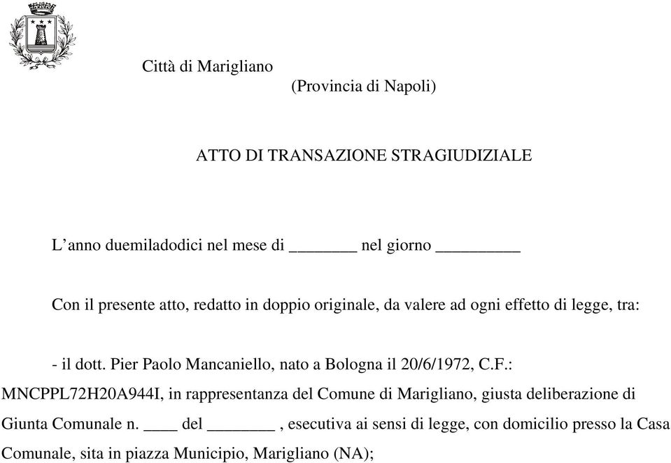 Pier Paolo Mancaniello, nato a Bologna il 20/6/1972, C.F.