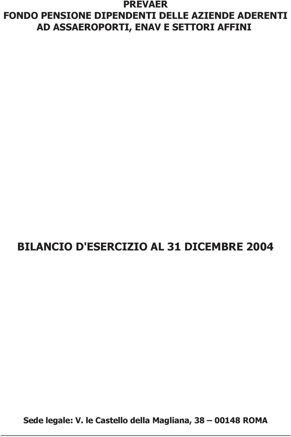 BILANCIO D'ESERCIZIO AL 31 DICEMBRE 2004 Sede